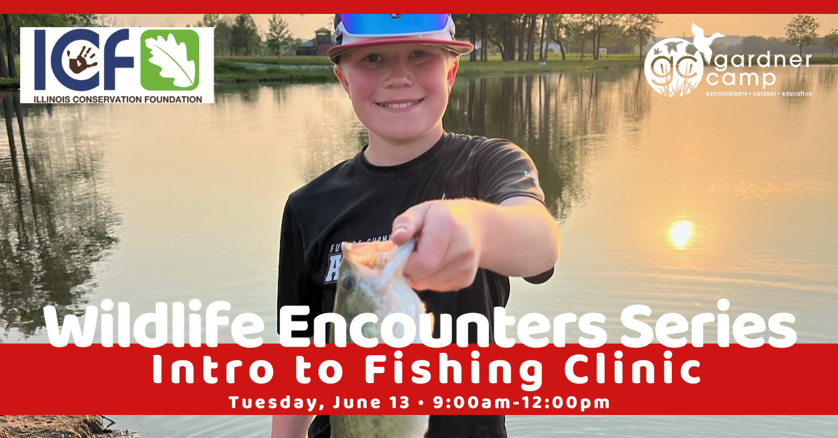 Wildlife Encounters: Intro to Fishing Clinic - Gardner Camp